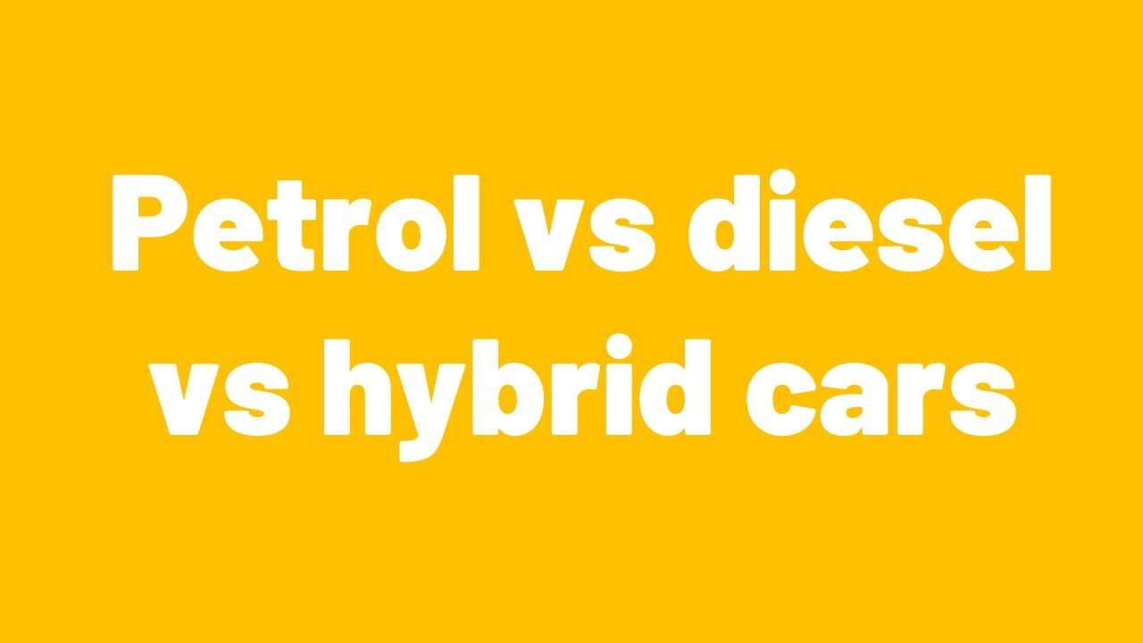Petrol vs diesel vs hybrid cars - what are the environmental impacts?