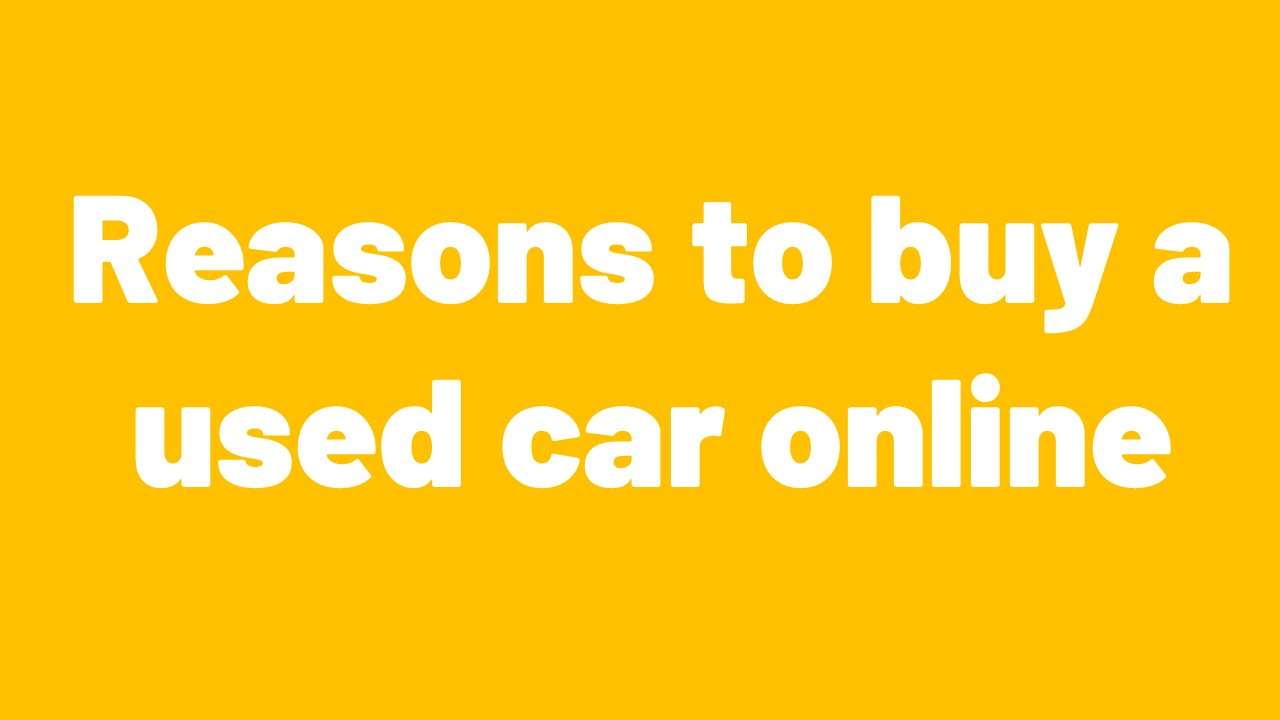 Reasons to buy a used car online