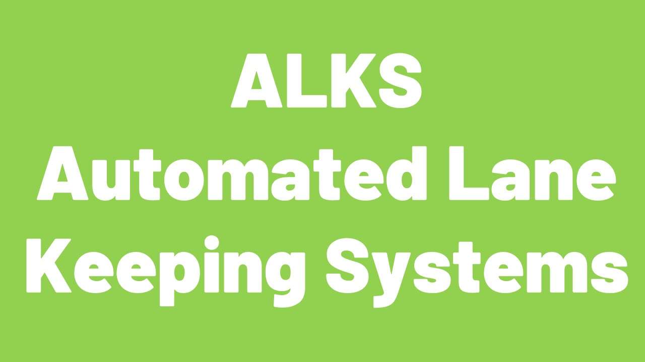 ALKS - Automated Lane Keeping Systems